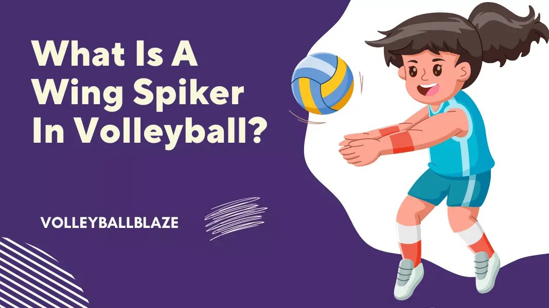 What Is A Wing Spiker In Volleyball? Volleyball Blaze