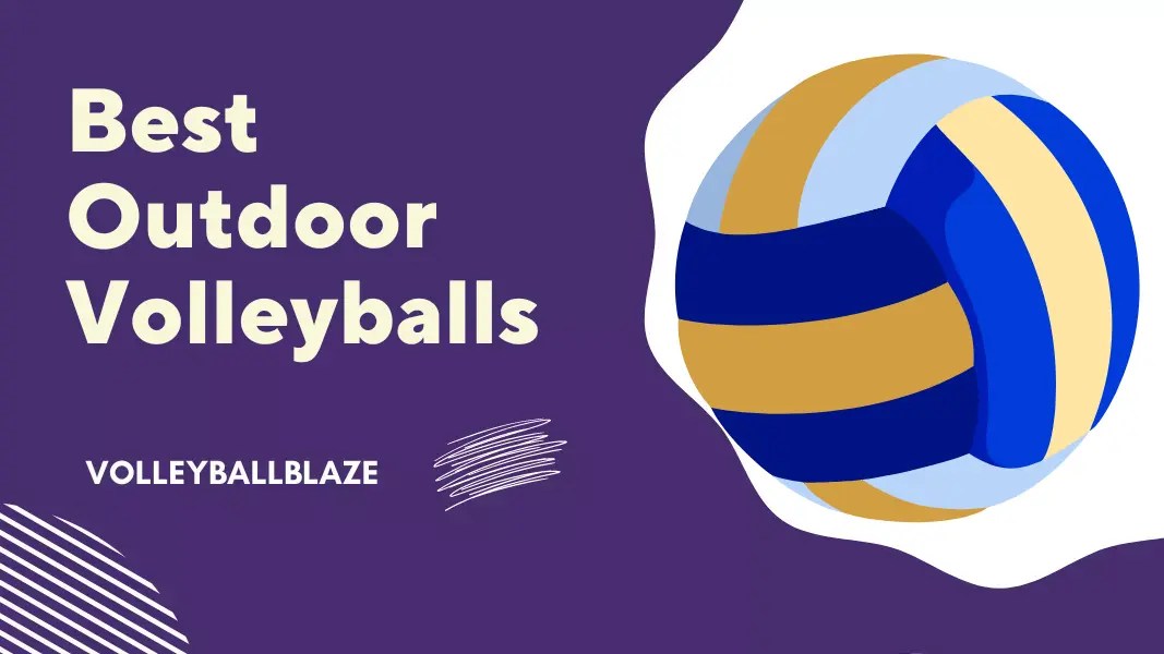 The Best Outdoor Volleyballs In 2024 Volleyball Blaze