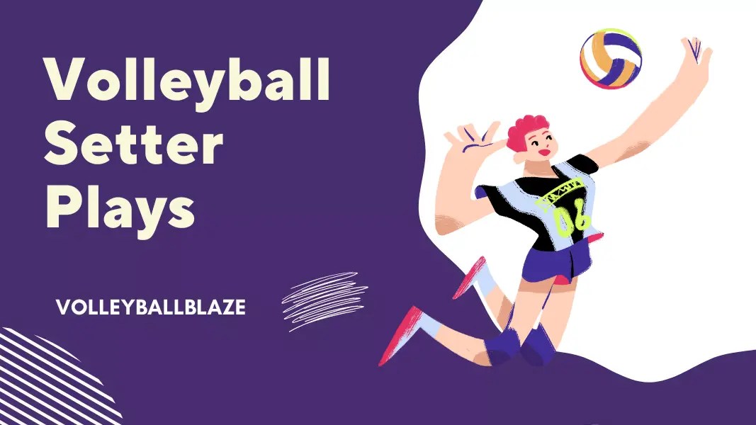 Volleyball Setter Plays Types And Numbers Of Sets Volleyball Blaze