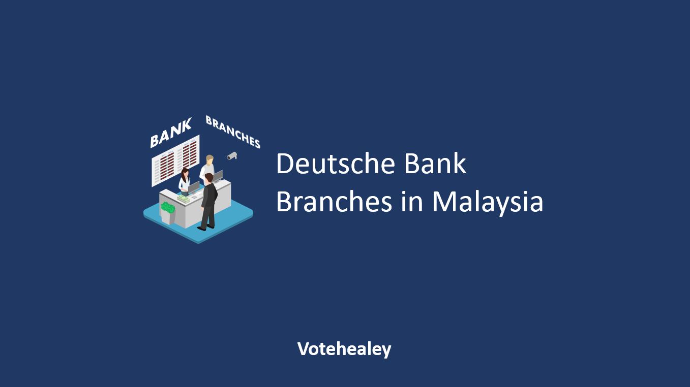 √ Deutsche Bank Branches in Malaysia Location, Contact
