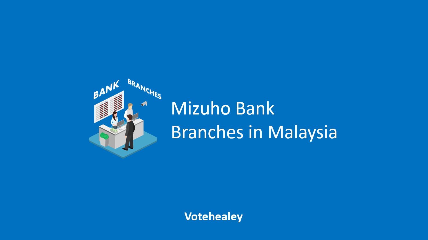 √ Mizuho Bank Branches in Malaysia Location, Contact