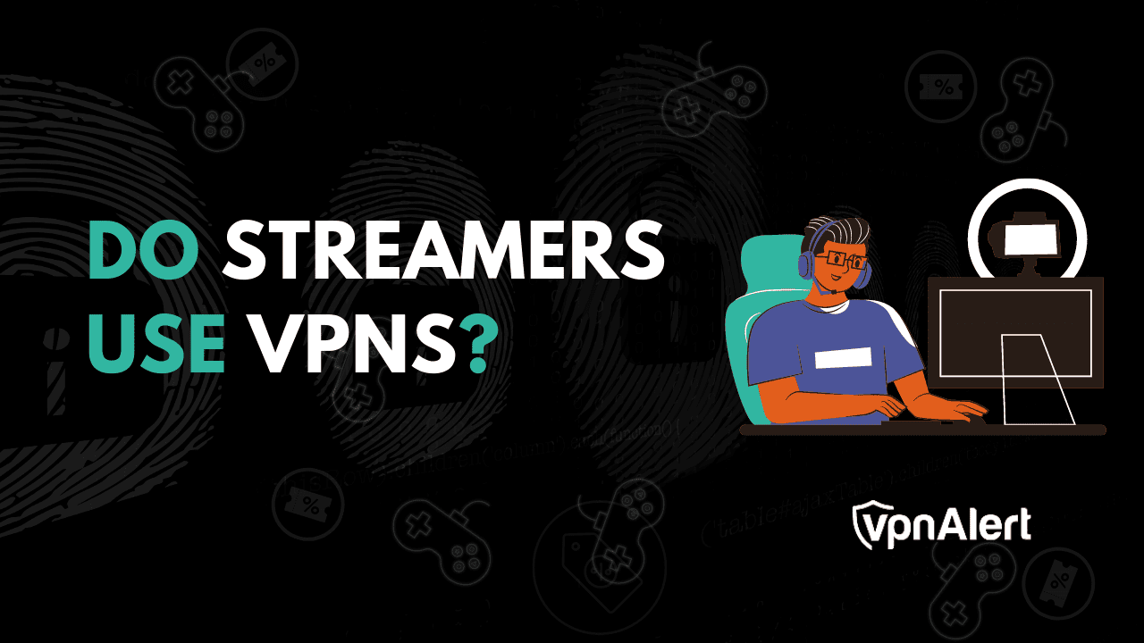 Do Streamers Use VPNs? Do You Even Need One?