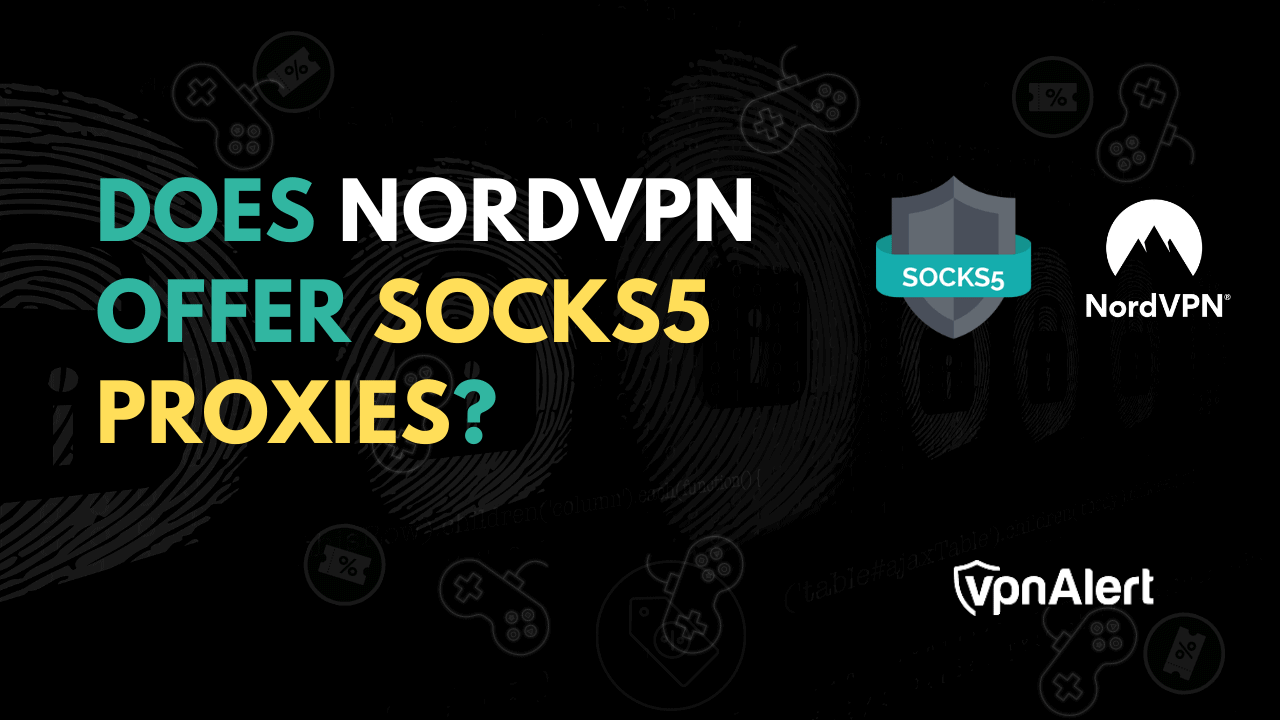 Does NordVPN Offer SOCKS5 Proxy in 2024??