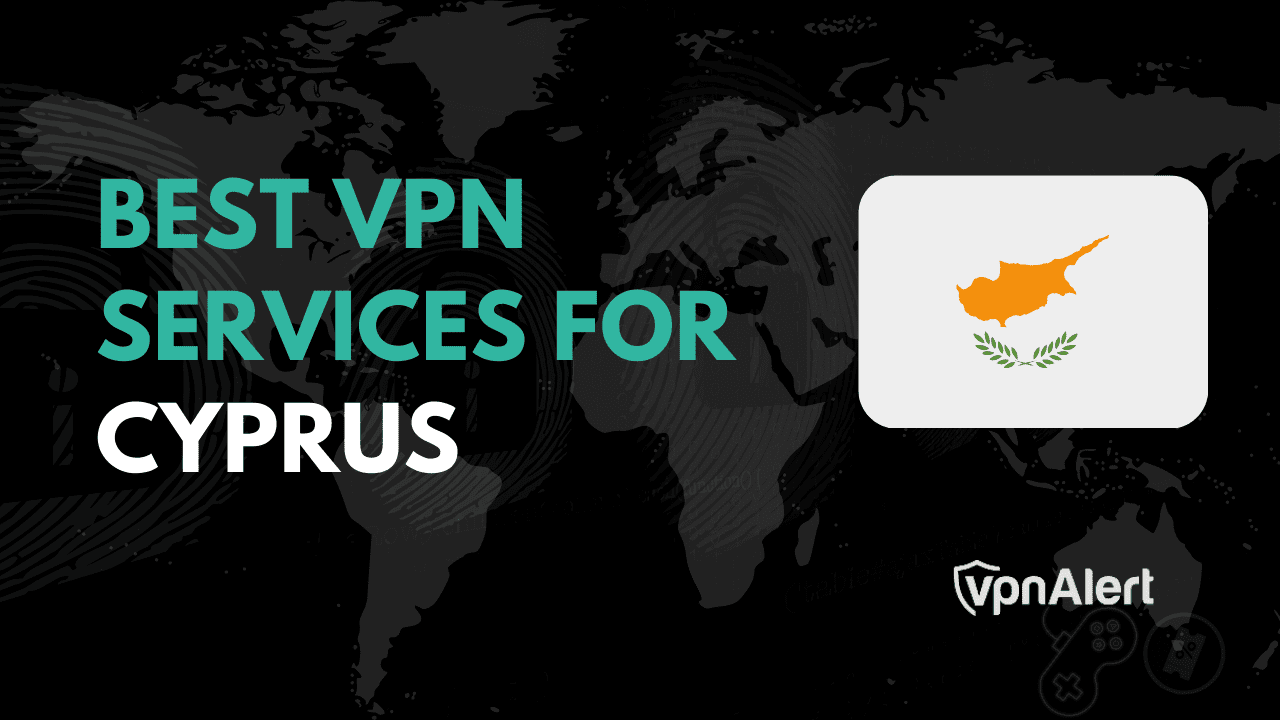 5 Best VPNs for Cyprus 2024 Experience Freedom & Privacy