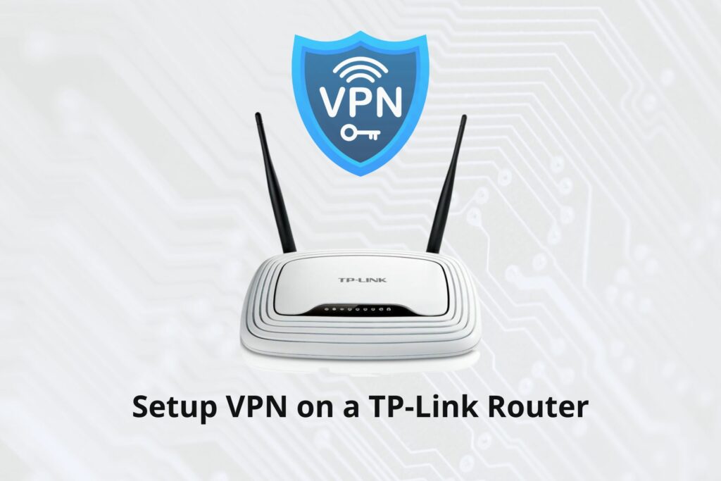 Best VPN for TPLink Router & Easy Setup Guide