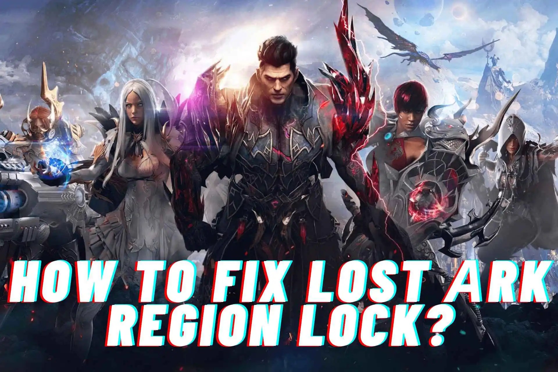 How to Fix Lost Ark Region Lock in 4 Quick Steps