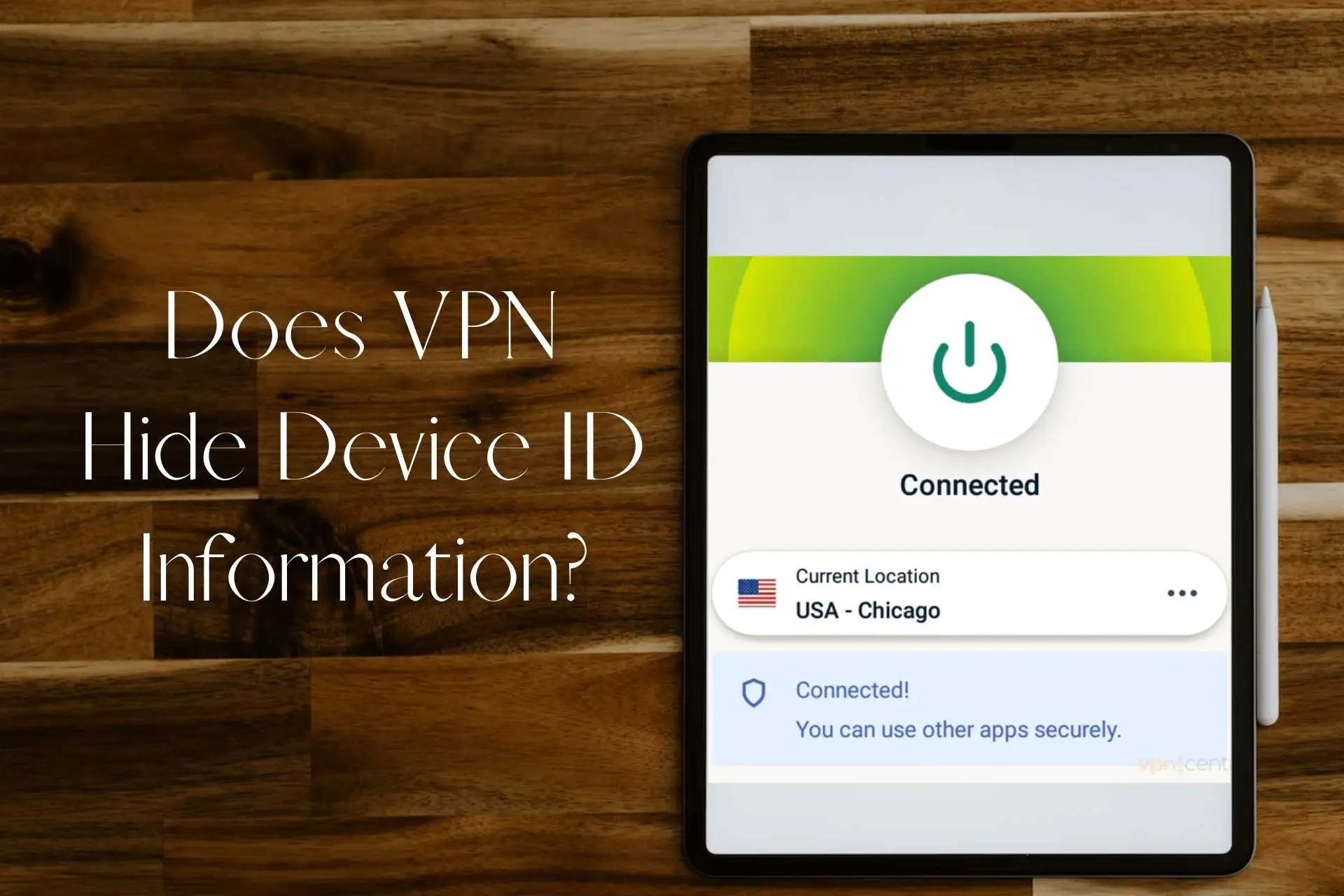 Does a VPN Hide Device ID Information? [MustKnow]