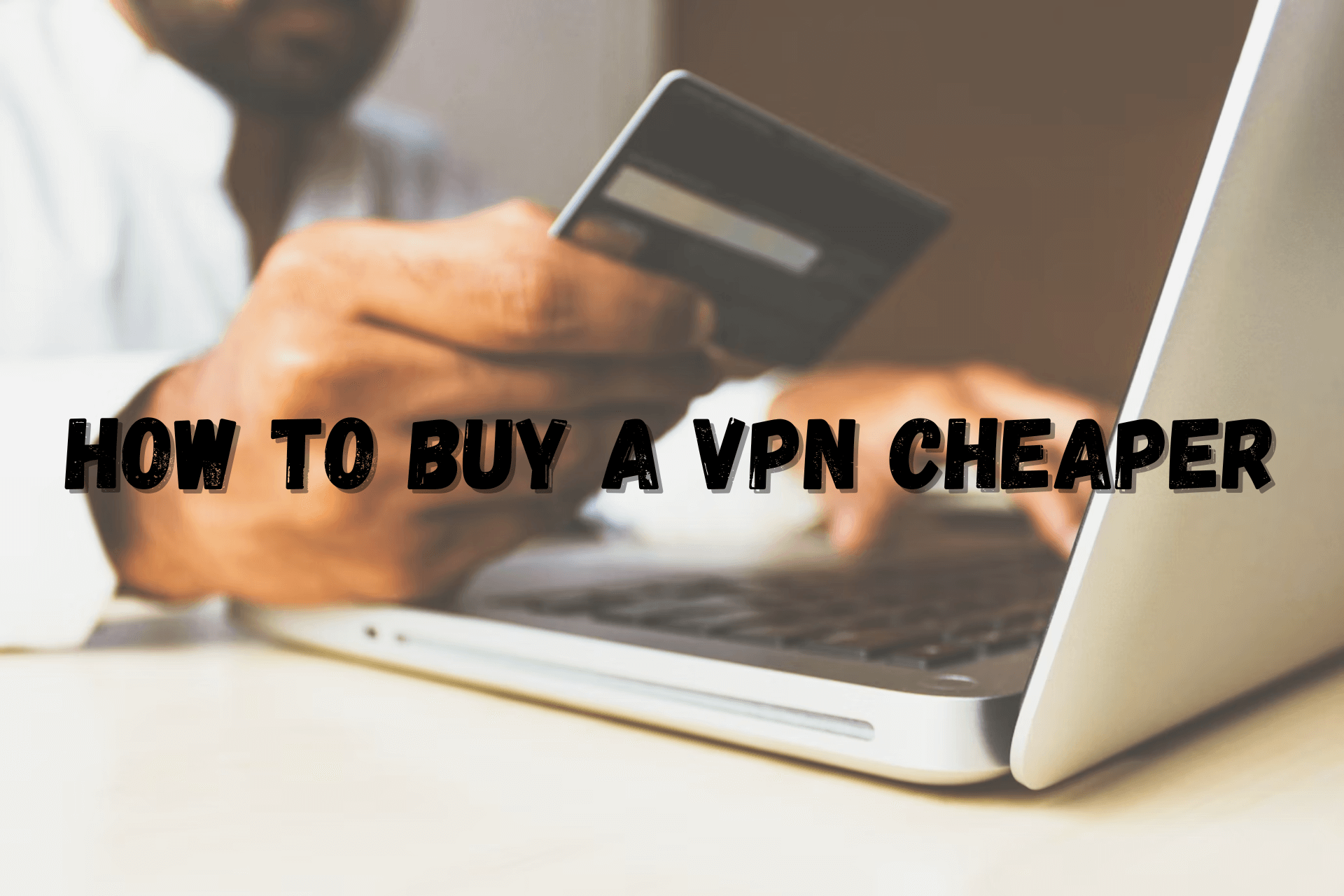 Beat the System Get the Best VPN Deal With a Free VPN