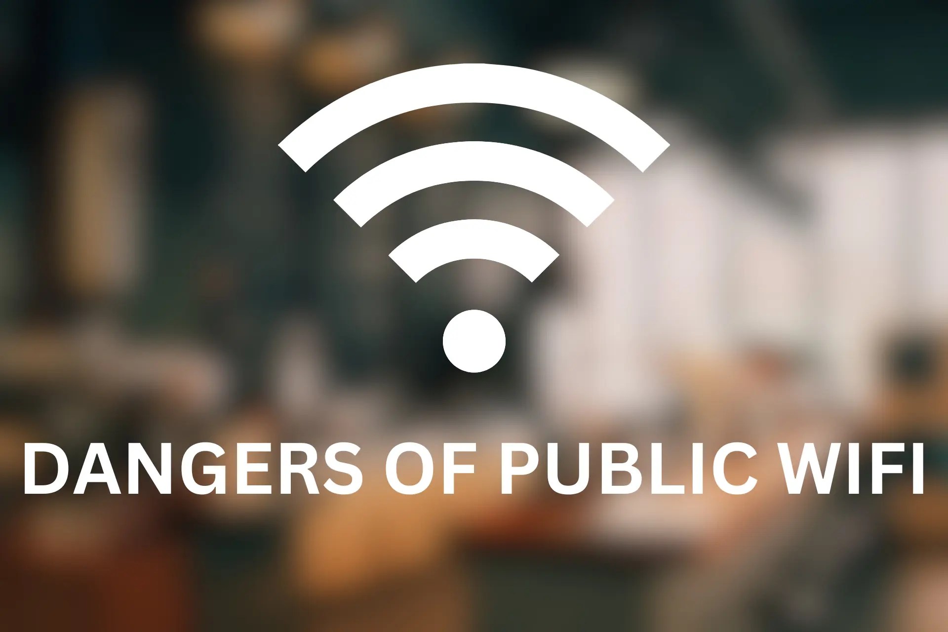 Public WiFi Dangers Explained + Cybersecurity Tips
