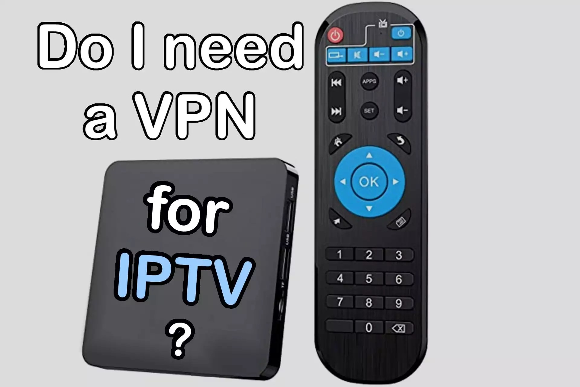 Do I Need a VPN for IPTV? [Benefits and Best Services]