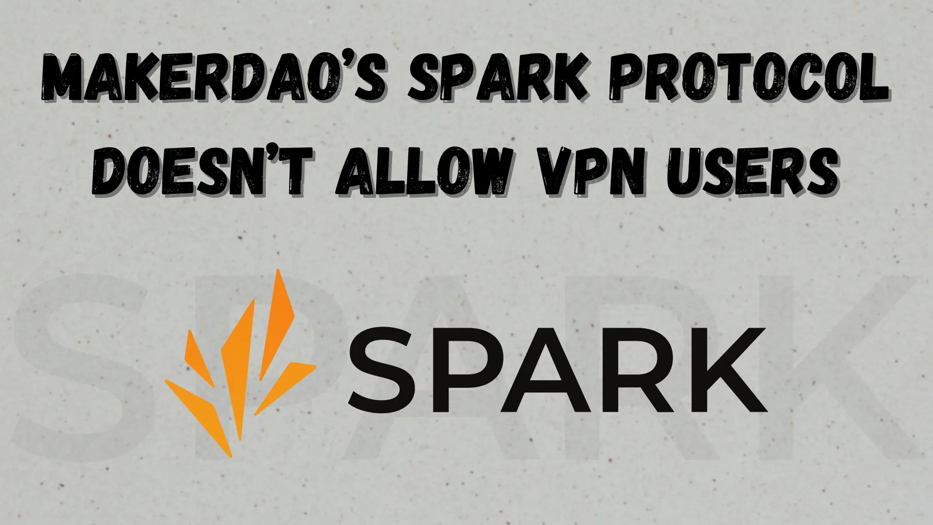 MakerDAO’s Spark Protocol Doesn’t Allow VPN Users