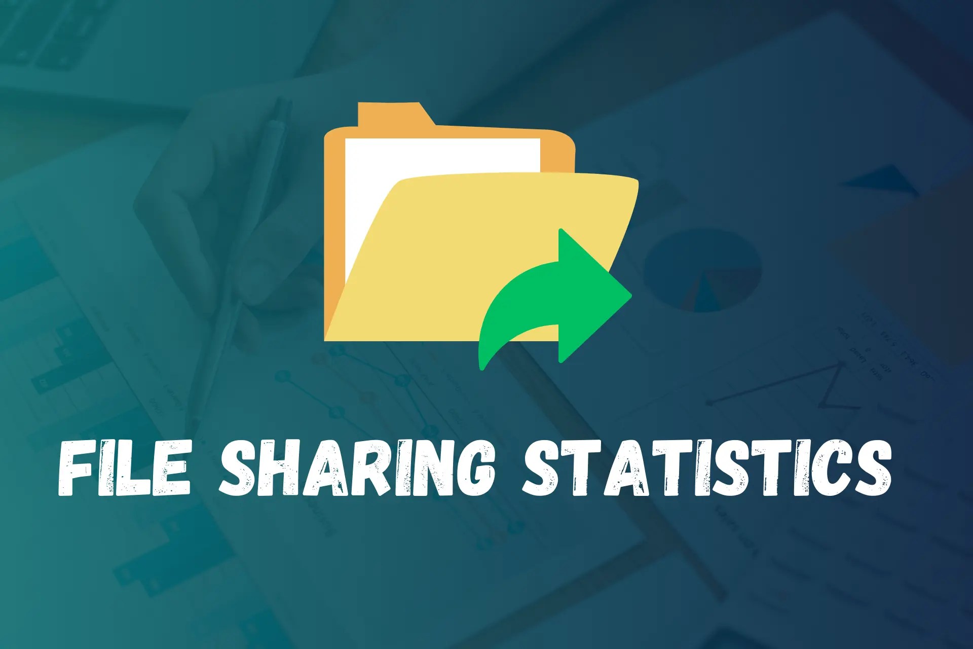 25 Remarkable File Sharing Statistics What the Numbers Reveal