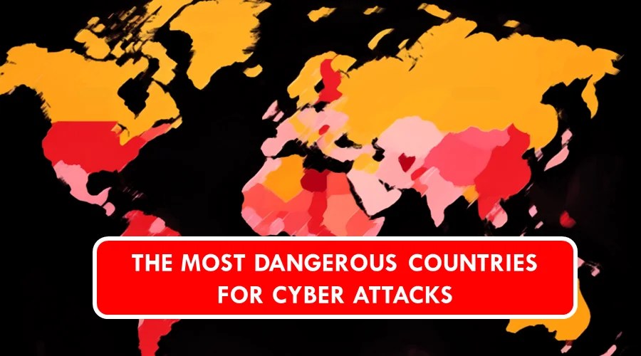 Most Dangerous Countries for Cyber Attacks [Report]