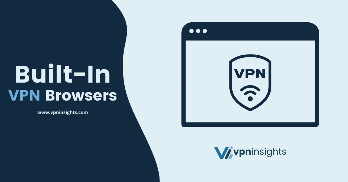 8 Best VPN Browser With BuiltIn VPN Itself Not Really VPN?