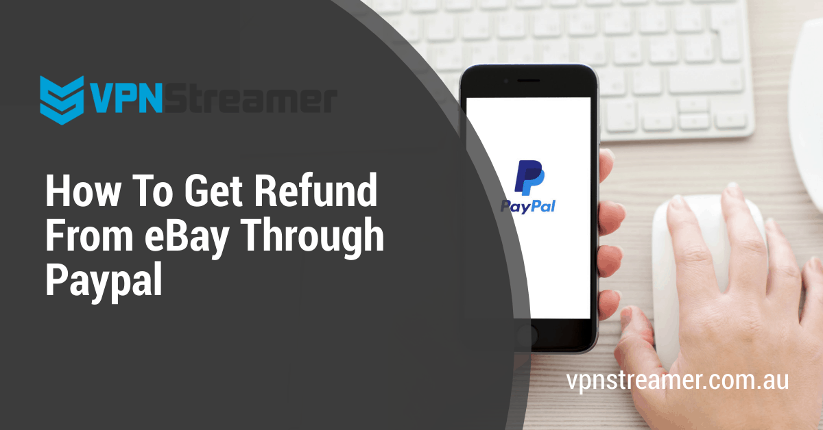 How To Get Refund From eBay Through Paypal