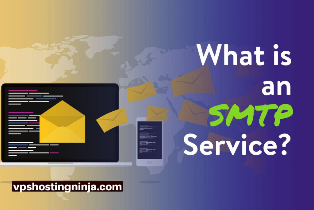 What is an SMTP Service? Why Do You Need One?