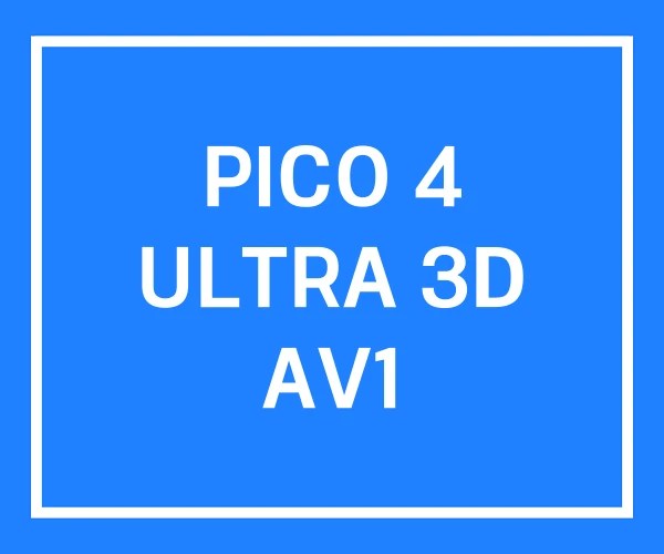 PICO 4 ULTRA 3D AV1