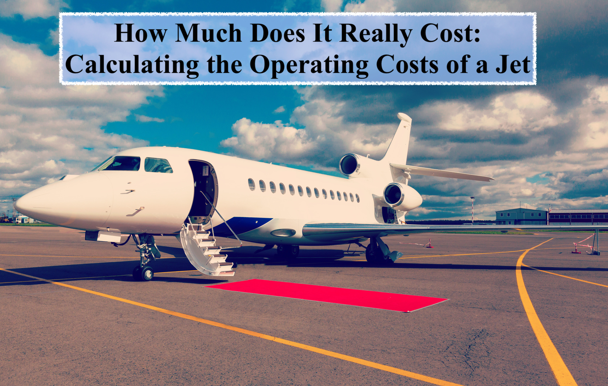 How Much Does It Really Cost Calculating the Operating Costs of a Jet