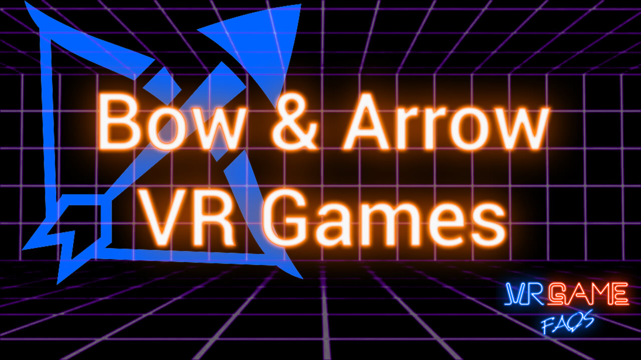 Bow and Arrow VR Games VRGameFAQs
