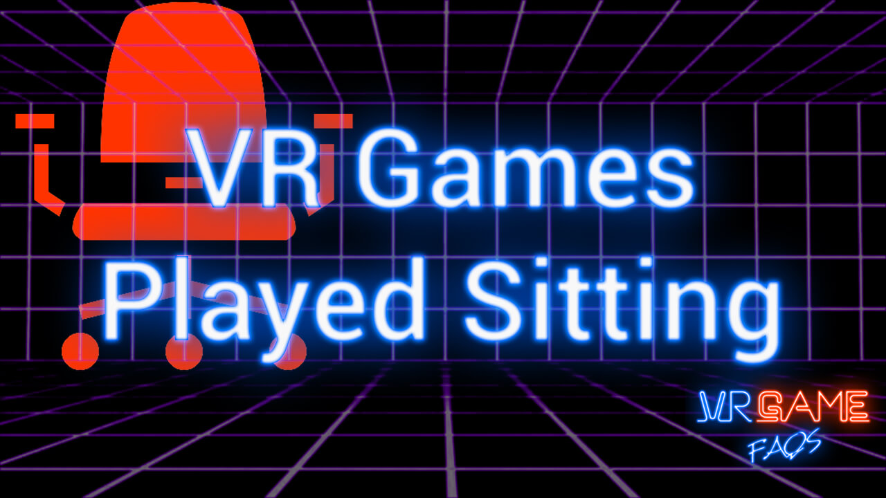 VR Games Played Sitting VRGameFAQs