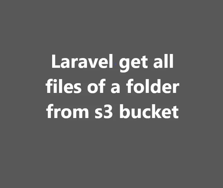laravel get all files of a folder from s3 bucket VR SoftCoder