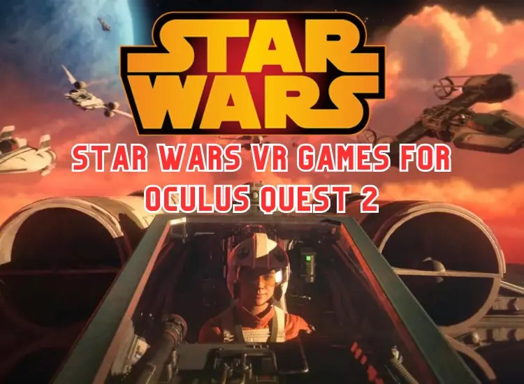 Top 5 Star Wars VR Games for Oculus Quest 2 VR Tier