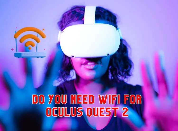 Do You Need WiFi for Oculus Quest 2 VR Tier