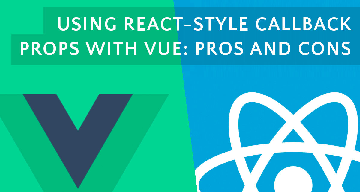 Using ReactStyle Callback Props With Vue Pros and Cons Vue.js