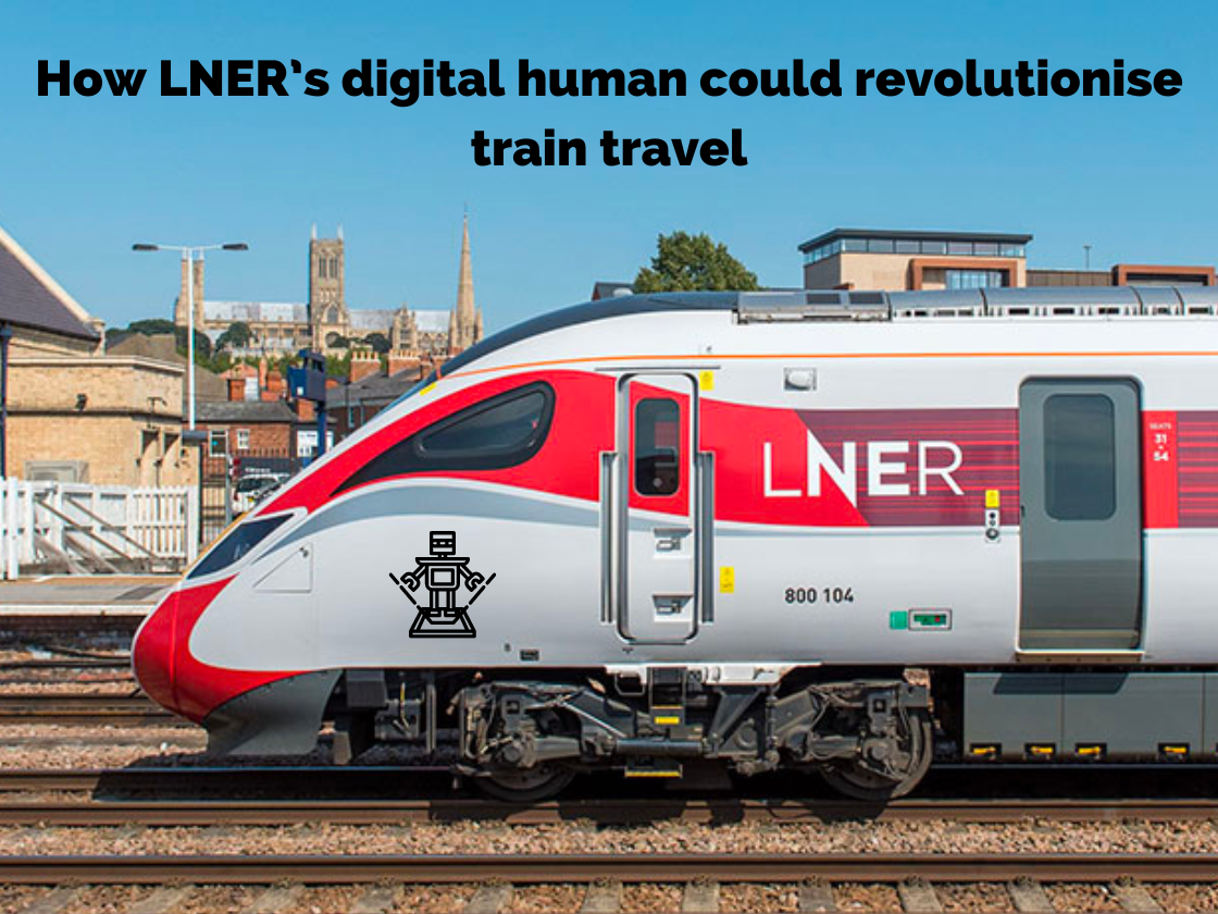 How LNER’s digital human could revolutionise train travel • VUX World