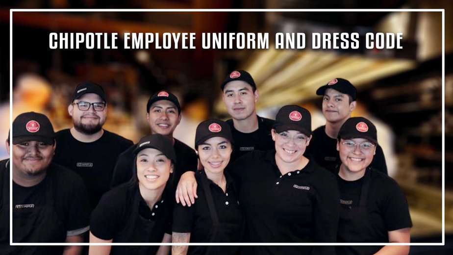 Chipotle Employee Uniform and Dress Code in 2023 (Guide For You)