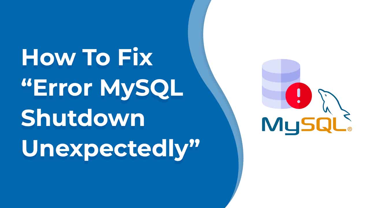 Resolving "Error MySQL Shutdown Unexpectedly"