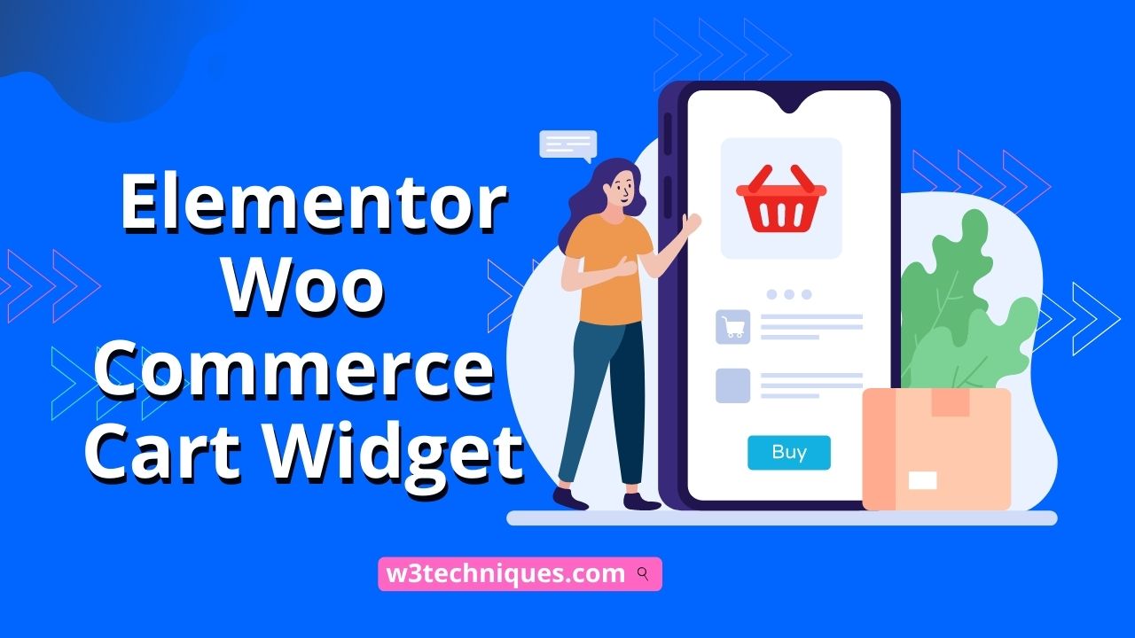 How To Use the Elementor Cart Widget W3 TECHNIQUES LTD