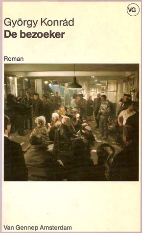 György Konrád: De Bezoeker – Waarom Is Het Goed