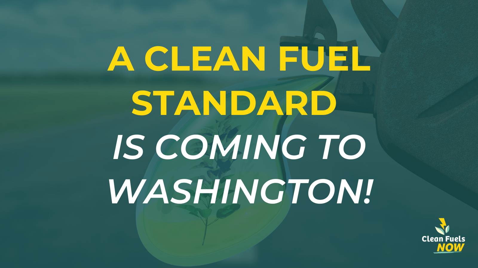 Clean Fuel Standard coming to Washington State Washington