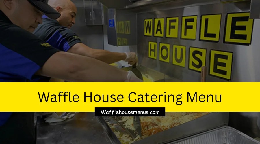 5 Tips for Waffle House Catering Menu in 2024 Food Truck