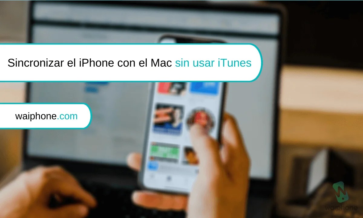 Cómo sincronizar el iPhone con el Mac sin usar iTunes