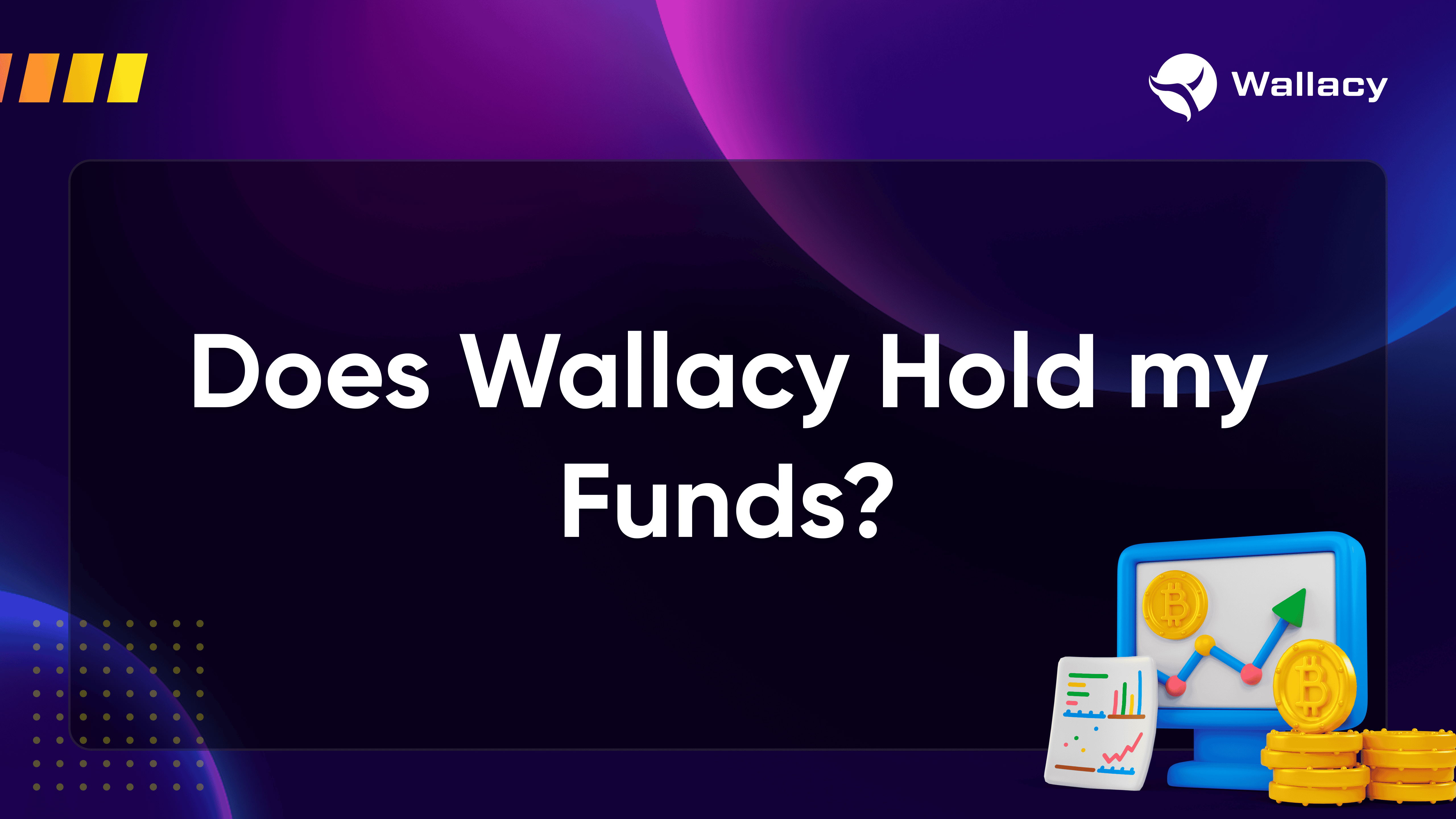 Does Wallacy Hold my Funds? Wallacy