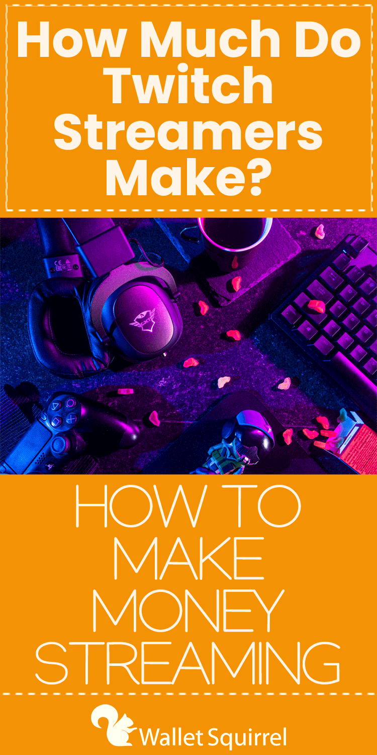How Much Do Twitch Streamers Make? How to Make Money Streaming