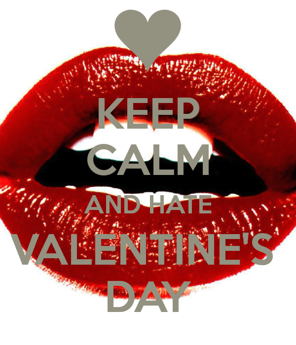 Hating Valentine's Day Quotes Anti Valentines Day I Hate Valentines