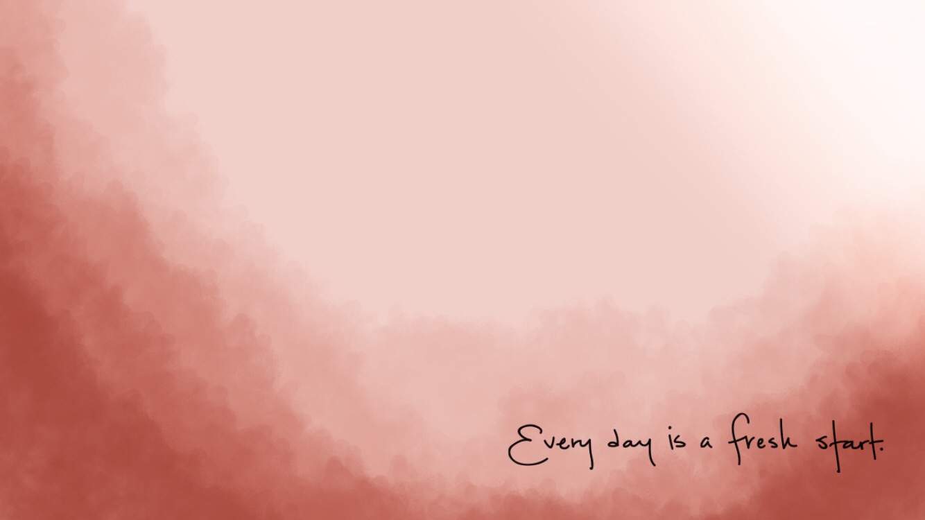 Everyday Is A Fresh Start Wallpapers Top Free Everyday Is A Fresh