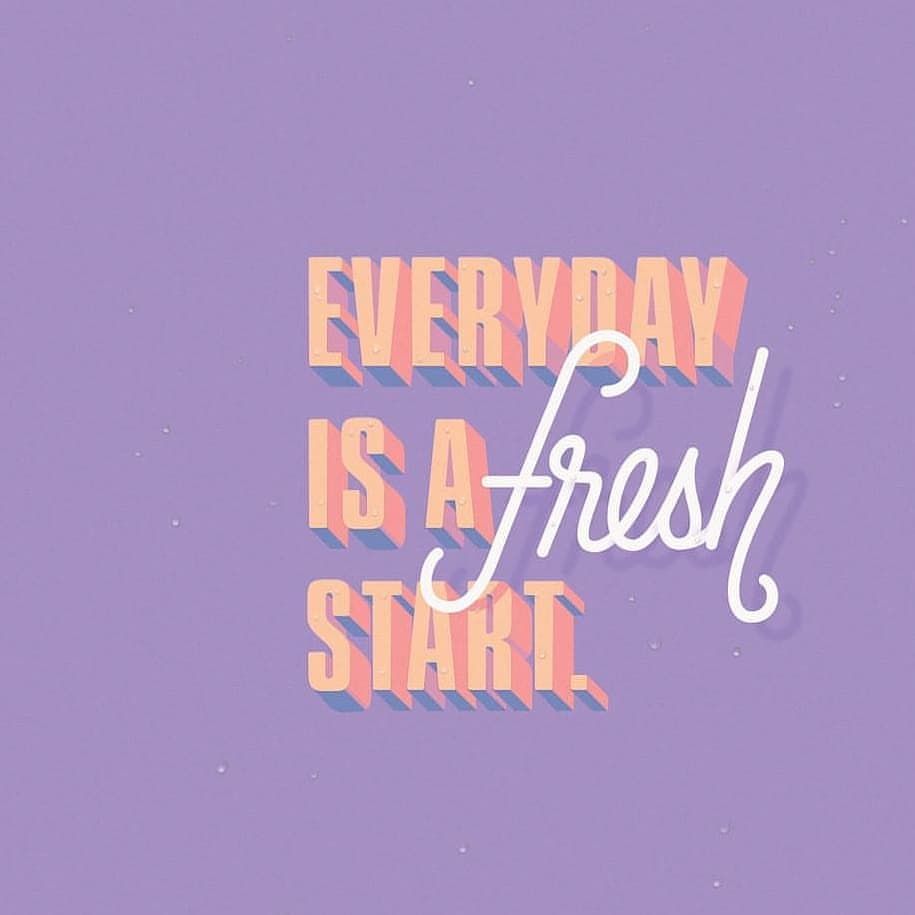 Everyday Is A Fresh Start Wallpapers Top Free Everyday Is A Fresh