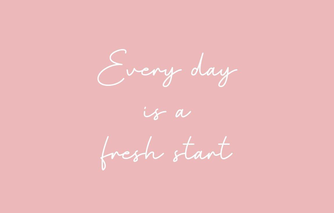 Everyday Is A Fresh Start Wallpapers Top Free Everyday Is A Fresh