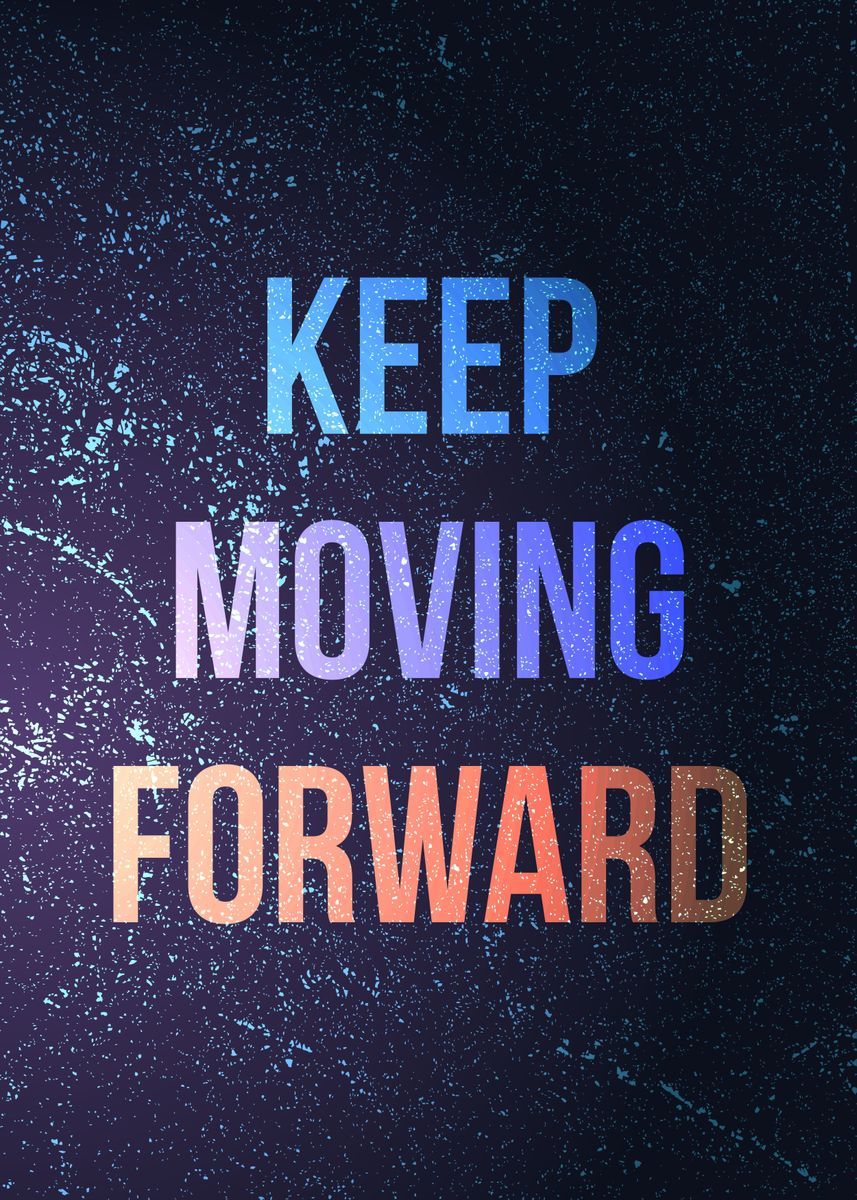 Keep Moving Forward Wallpapers Top Free Keep Moving Forward Backgrounds WallpaperAccess
