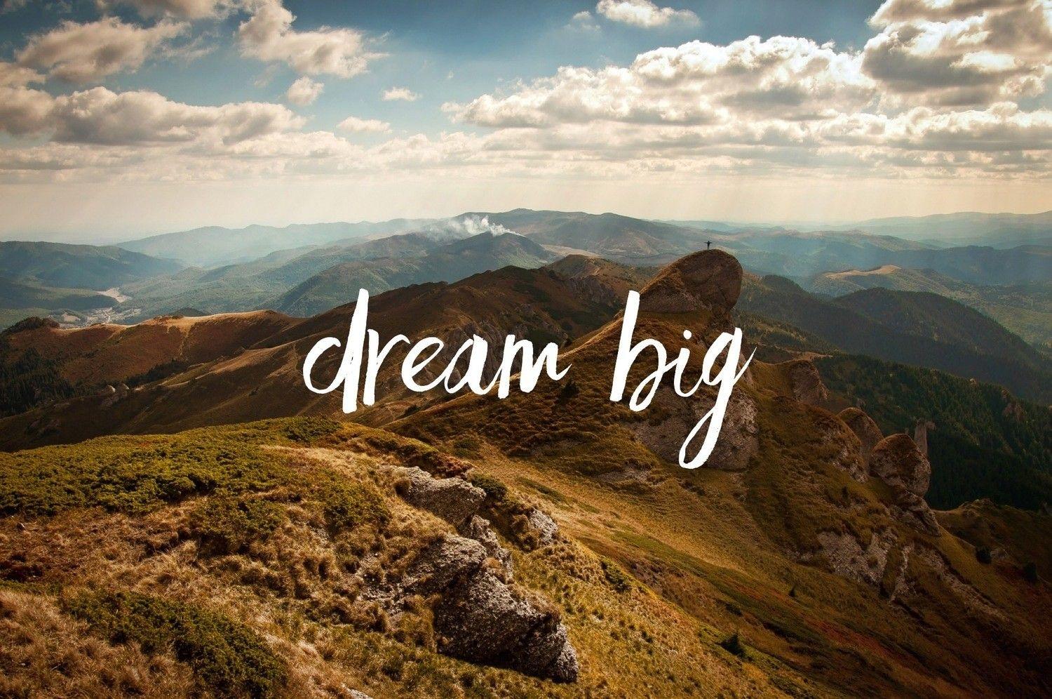 Dream Big Desktop Wallpapers Top Free Dream Big Desktop Backgrounds