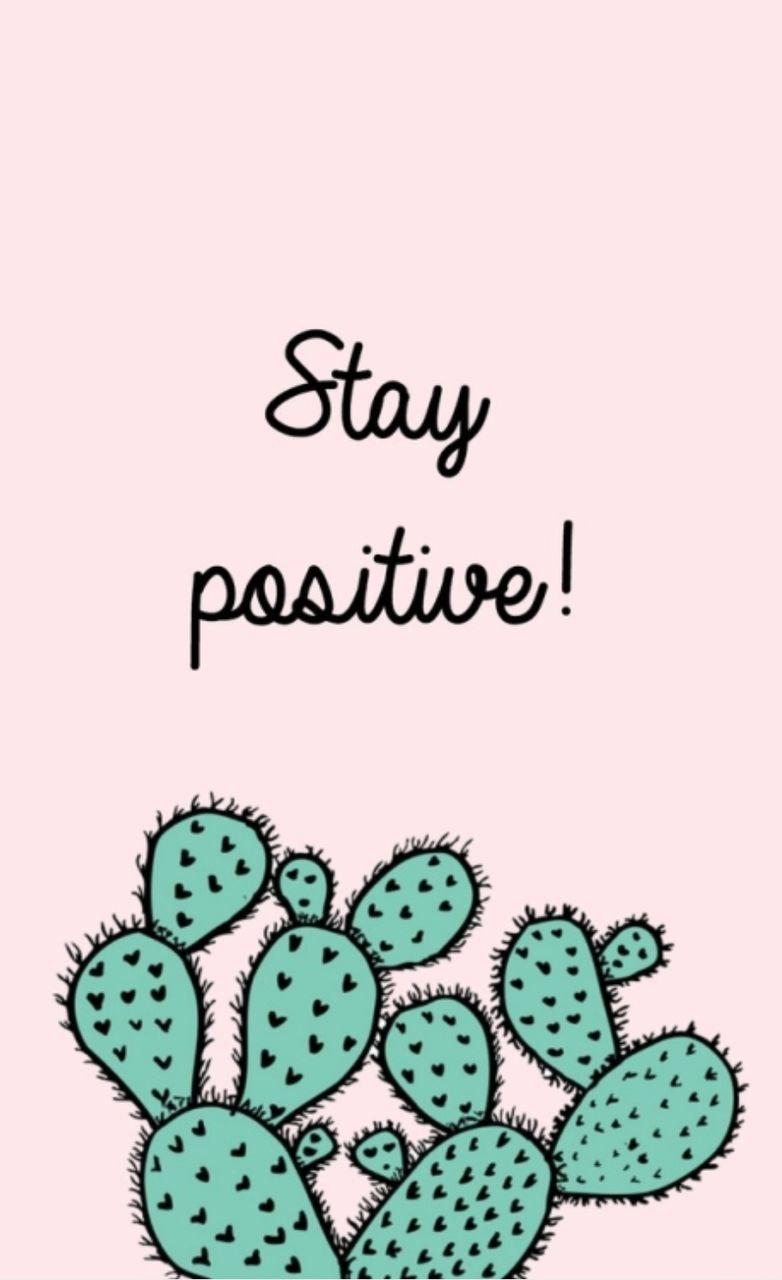 Stay Positive Wallpapers Top Free Stay Positive Backgrounds