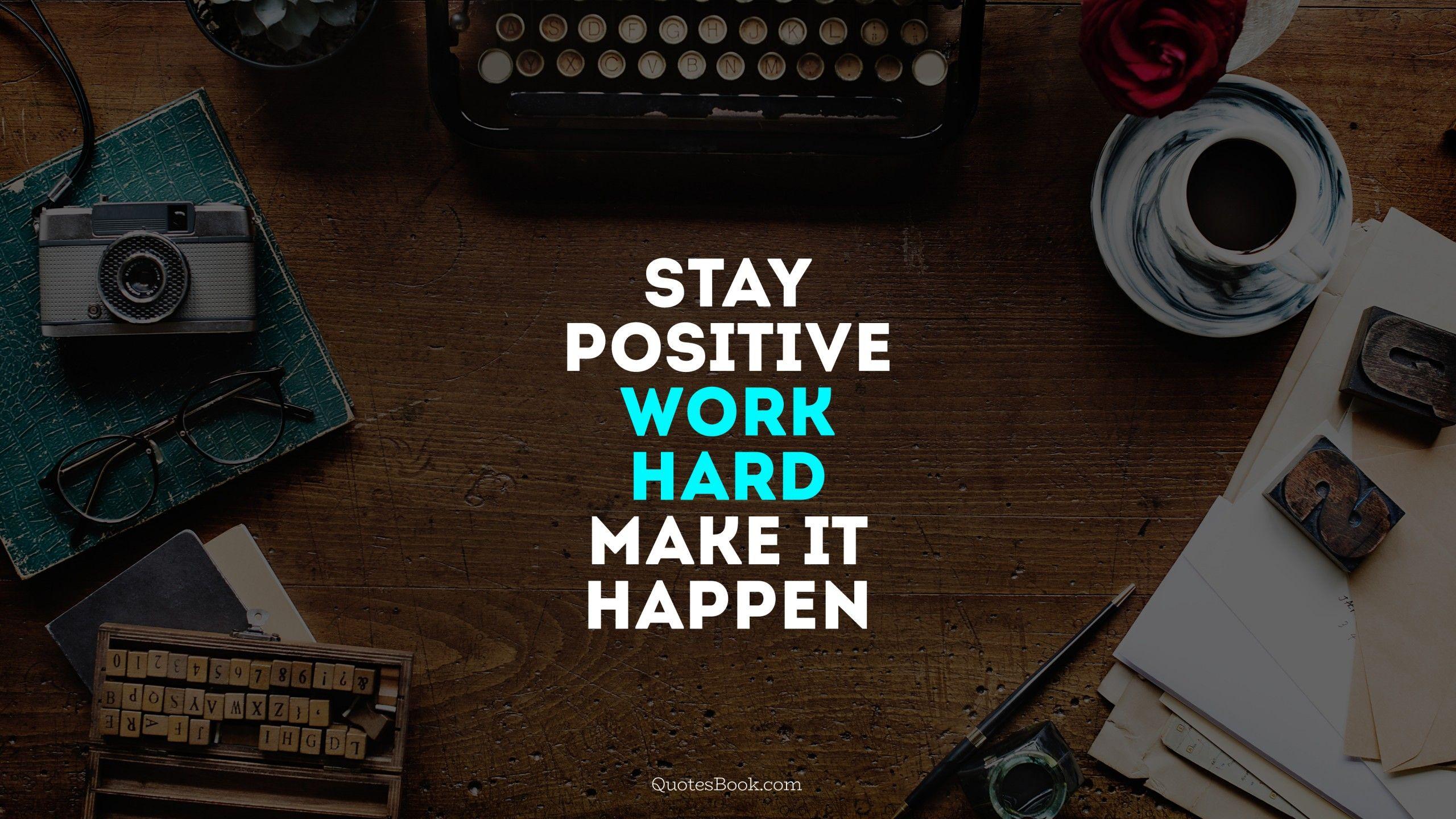 Stay Positive Wallpapers Top Free Stay Positive Backgrounds