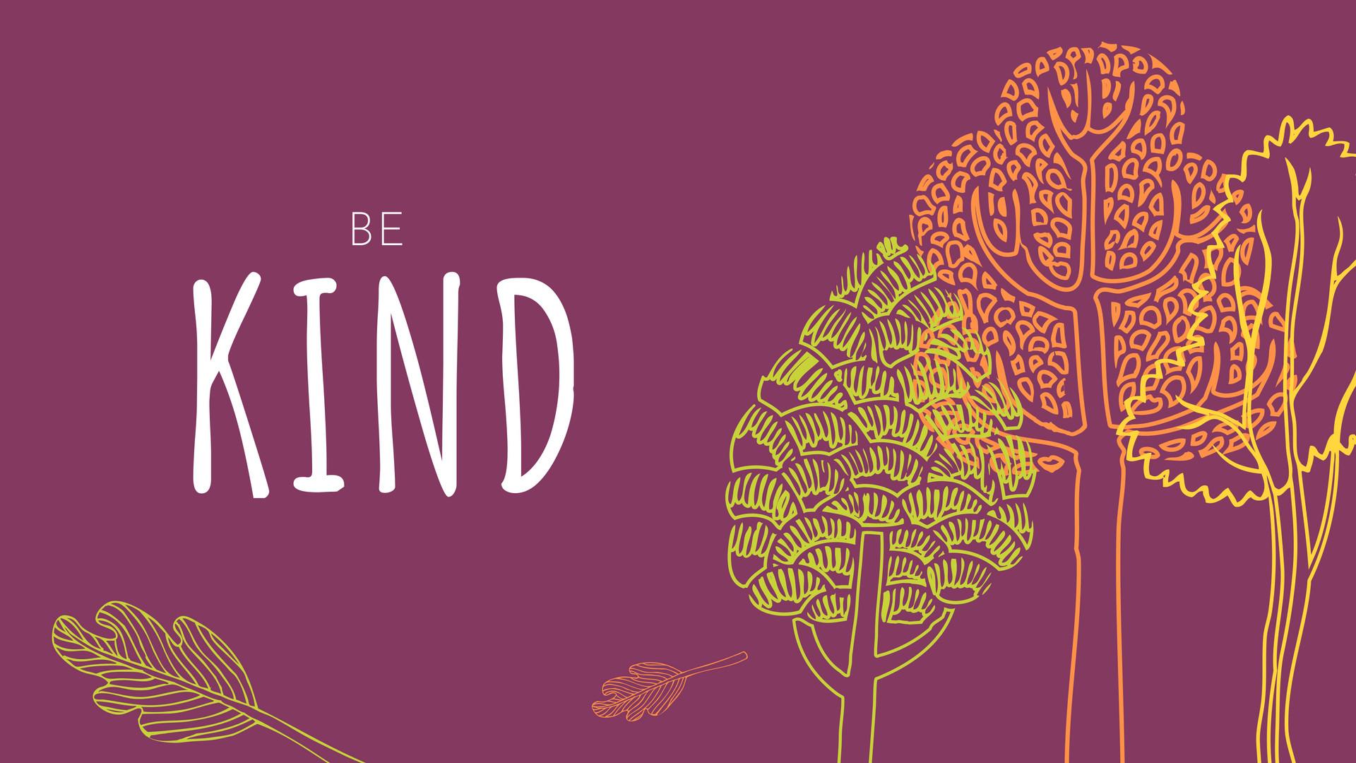 Be Kind Wallpapers Top Free Be Kind Backgrounds WallpaperAccess