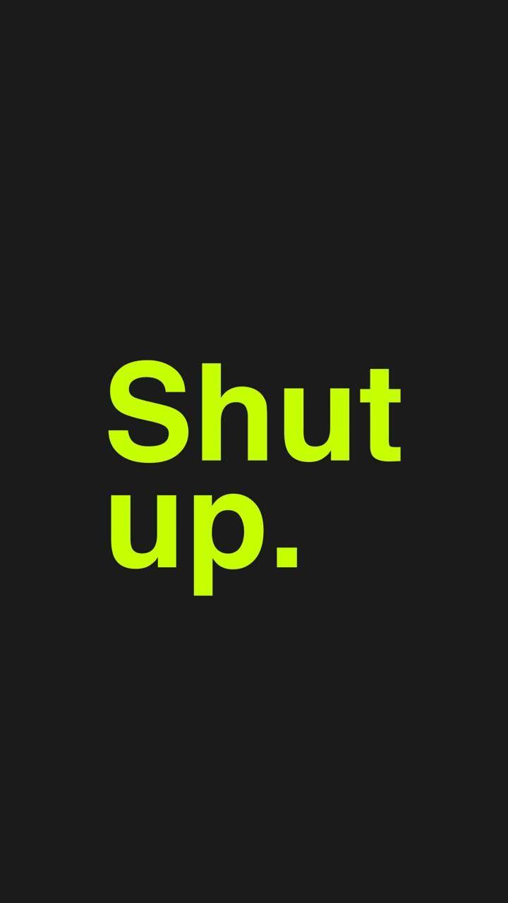 Shut Up Wallpapers Top Free Shut Up Backgrounds WallpaperAccess