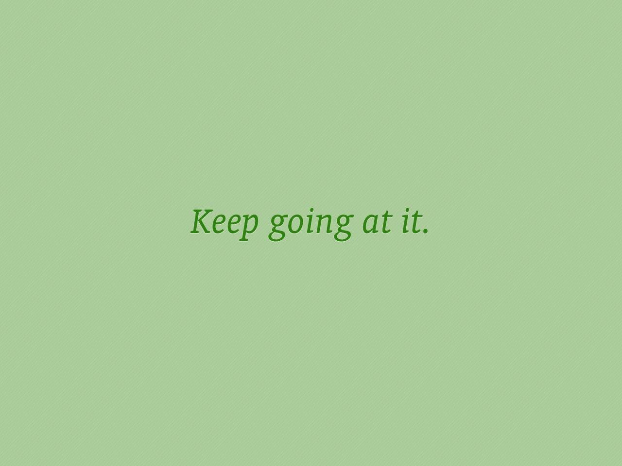 Keep Going Wallpapers Top Free Keep Going Backgrounds WallpaperAccess