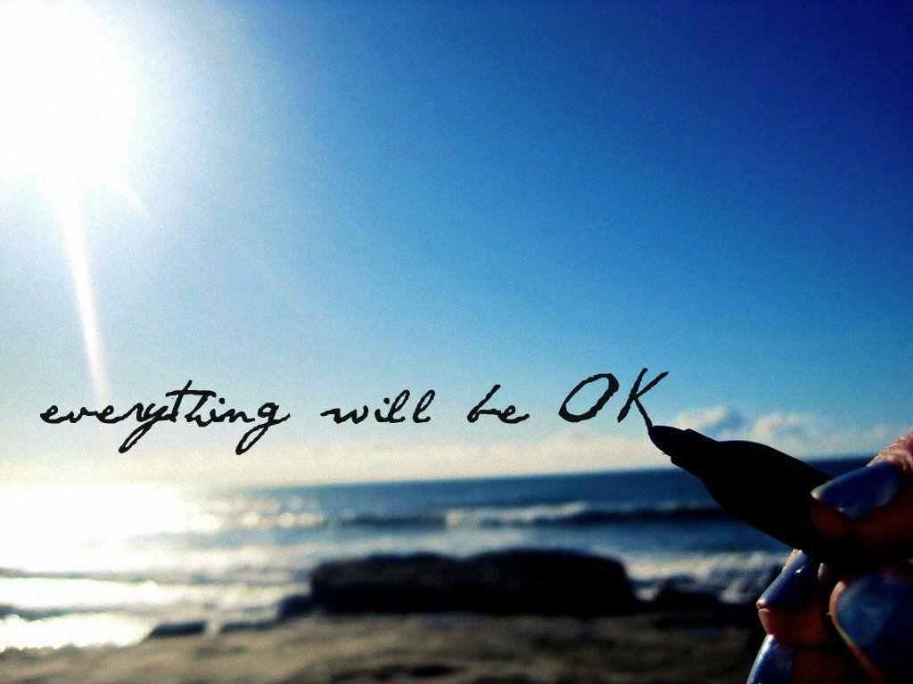 Everything Will Be OK Wallpapers Top Free Everything Will Be OK